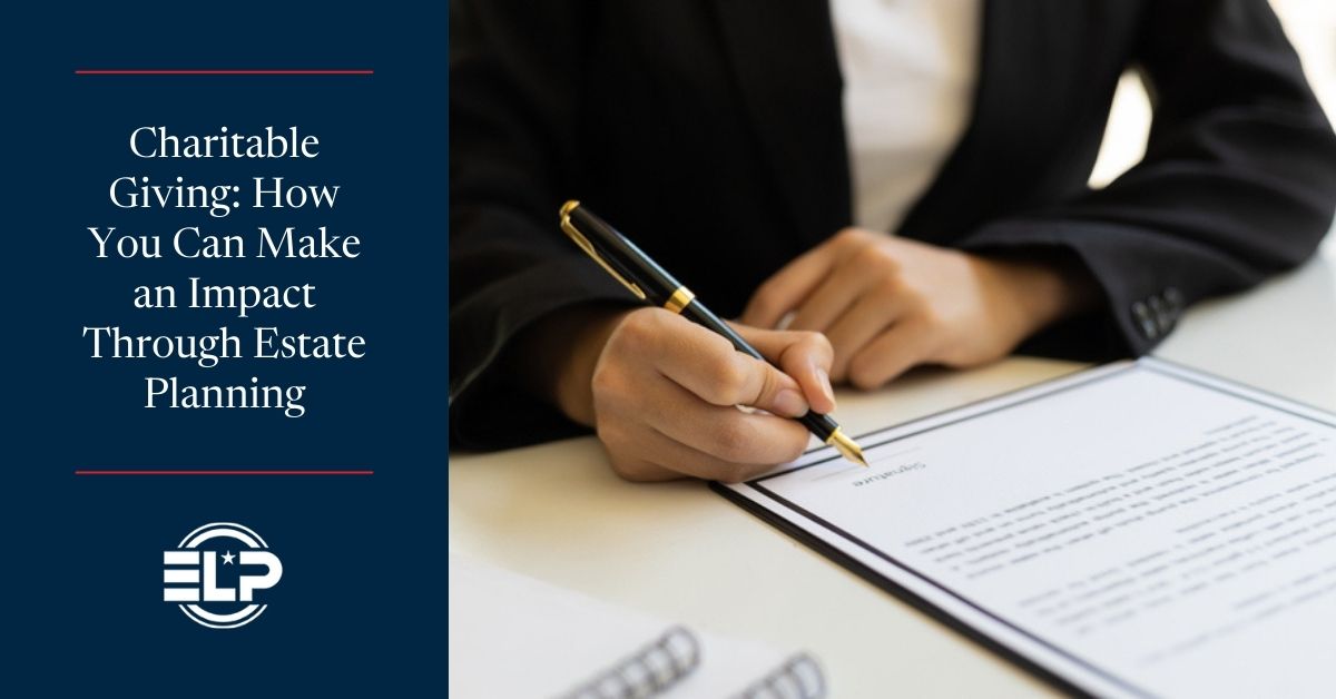Charitable Giving: How You Can Make an Impact Through Estate Planning